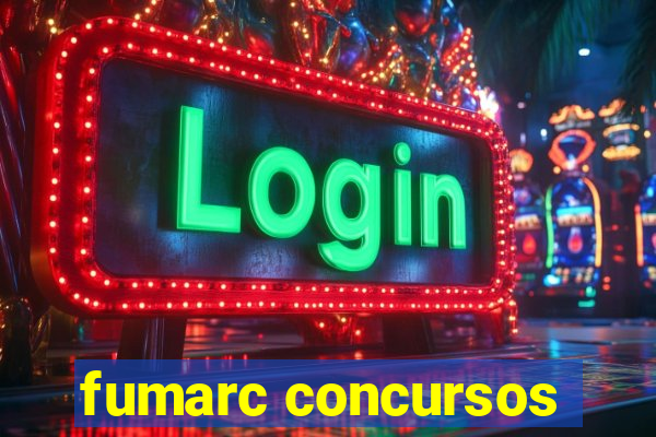 fumarc concursos